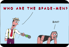 Who are the Spade-Men?